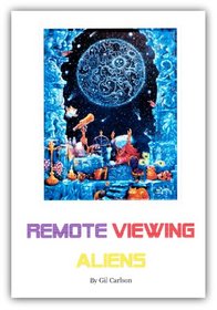 Remote Viewing Aliens - Alien Remote Viewing Results, Blue Planet Project Book #3
