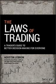 The Laws of Trading: A Trader's Guide to Better Decision-Making for Everyone (Wiley Trading)