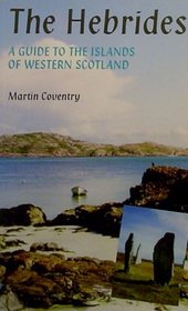 The Hebrides: A Guide to the Islands of Western Scotland