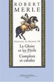 Fortune de France, tome VI : La Gloire et les Prils, Complots et cabales
