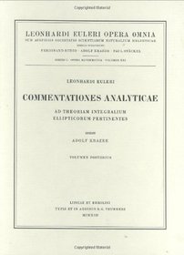 Commentationes analyticae ad theoriam integralium ellipticorum pertinentes 2nd part (Leonhard Euler, Opera Omnia / Opera mathematica) (Latin Edition) (Vol 21)