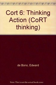 Thinking Action: Cort Vi, Teacher's Handbook (CoRT thinking)
