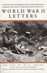 World War II Letters : A Glimpse into the Heart of the Second World War Through the Eyes of Those Who Were Fighting It