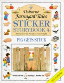 Pig Gets Stuck: Sticker Storybook Four (Farmyard Tales Sticker Storybook Series , No 4)
