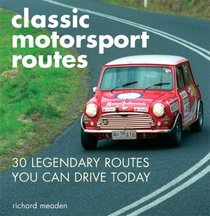 Classic Motorsport Routes: 30 Legendary Routes You Can Drive Today