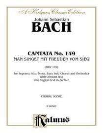 Cantata No. 149 -- Man singet mit Freuden vom Sieg: SATB with SATB Soli (Kalmus Edition)