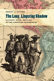The Long, Lingering Shadow: Slavery, Race, and Law in the American Hemisphere (Studies in the Legal History of the South)