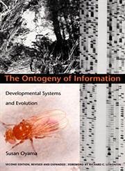 The Ontogeny of Information: Developmental Systems and Evolution (Science and Cultural Theory)