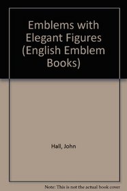 Emblems with Elegant Figures (English Emblem Books)