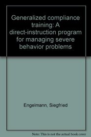 Generalized compliance training: A direct-instruction program for managing severe behavior problems