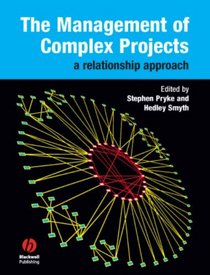 The Management of Complex Projects: A Relationship Approach