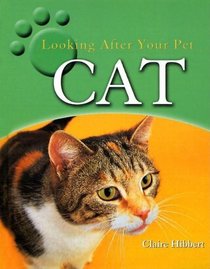 Cat (Hibbert, Clare. Looking After Your Pet.)