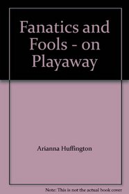 Fanatics and Fools - on Playaway