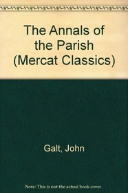 The Annals of the Parish & the Ayrshire Legatees (Mercat Classics)