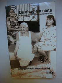 De Abuela a Nieta : Historias De Mujeres Salvadorenas