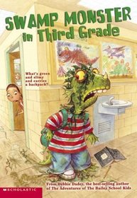Swamp Monster In The Third Grade (Swamp Monster in the Third Grade, Bk 1)