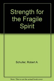 Strength for the Fragile Spirit