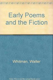 The Early Poems and the Fiction (The Collected Writings of Walt Whitman)