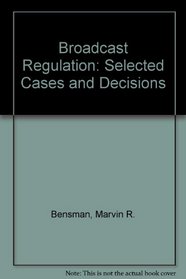 Broadcast Regulation: Selected Cases and Decisions