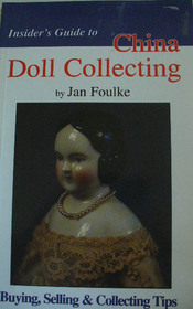 Insider's Guide to China Doll Collecting: Buying, Selling  Collecting Tips (Insider's Guide Series)