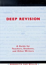 Deep Revision: A Guide for Teachers, Students, and Other Writers