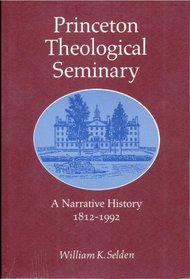 Princeton Theological Seminary: A Narrative History, 1812-1992