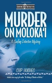 Murder On Moloka'i (Surfing Detective, Bk 1)