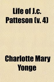 Life of J.c. Patteson (v. 4)