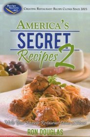 America's Secret Recipes 2: Make Your Favorite Restaurant Dishes at Home