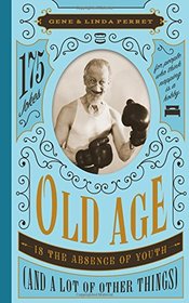 Old Age Is the Absence of Youth and a Lot of Other Things: 175 Jokes for People Who Think Napping Is a Hobby (Perret's Joke Book Series)