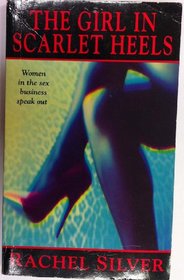 The Girl in Scarlet Heels. Women in the Sex Business Speak Out