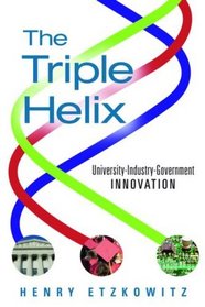 The Triple Helix: University-Industry-Government Innovation in Action
