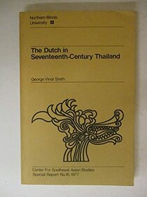 Dutch in Seventeenth Century Thailand (Special Report Ser No # 16)