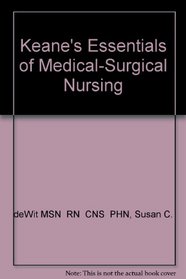 Keane's Essentials of Medical-Surgical Nursing