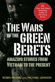 The Wars of the Green Berets: Amazing Stories From Vietnam to the Present