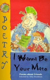 I Wanna Be Your Mate: Poems About Friends