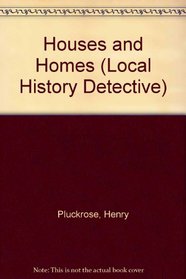 Houses and Homes (Local History Detective)