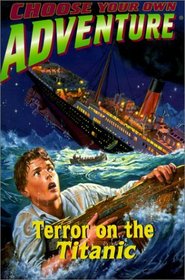 Terror on the Titanic (Choose Your Own Adventure (Paperback))