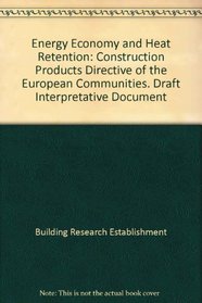 Energy Economy and Heat Retention: Construction Products Directive of the European Communities. Draft Interpretative Document