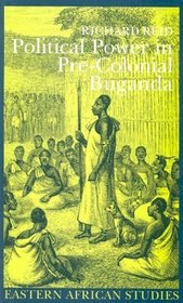 Political Power in Pre-colonial Buganda: Economy, Society and Warfare in the 19th Century (Eastern African Studies)