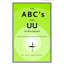 The ABC's for UU Newcomers: A Brief Introduction to Unitarian Universalism