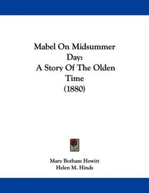 Mabel On Midsummer Day: A Story Of The Olden Time (1880)