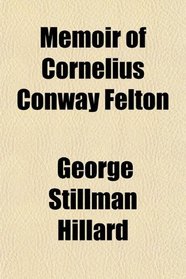 Memoir of Cornelius Conway Felton