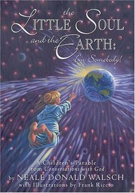The Little Soul And The Earth I'm Somebody!: A Children's Parable Adapted From Conversations With God (Chil)