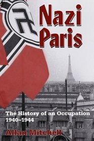 Nazi Paris: The History of an Occupation, 1940-1944