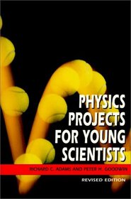Physics Projects for Young Scientists (Projects for Young Scientists)