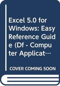 Excel 5.0 for Windows: Easy Reference Guide