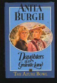 The Azure Bowl: Daughters Of A Granite Land Book 1