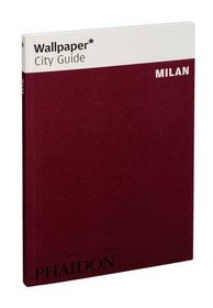 Wallpaper* City Guide Milan 2013 (Wallpaper City Guides)