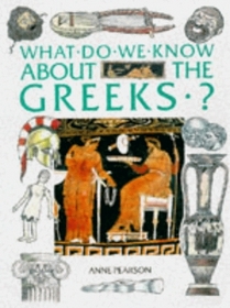 What Do We Know About the Greeks? (What Do We Know About? S.)